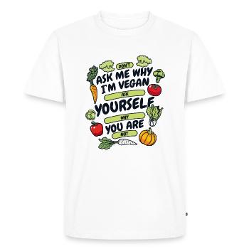 Don't Ask Me Why I'm Vegan Vegan Vegans Veganism - Men's Premium Organic T-Shirt - white - Front - Nico (187cm)