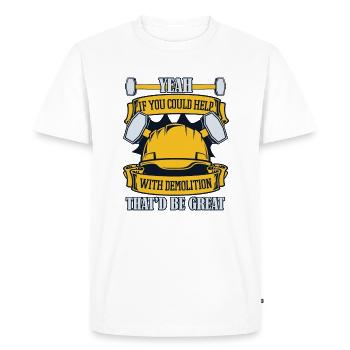 If You Could Help With Demolition Experts House - Men's Premium Organic T-Shirt - white - Front - Nico (187cm)