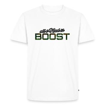 All i Need is boost - T-shirt Premium bio Homme - blanc - Devant - Nico (187cm)