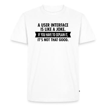 A User Interface Is Like A Joke... - T-shirt Premium bio Homme - blanc - Devant - Nico (187cm)