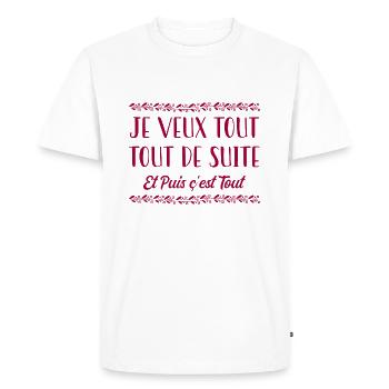 je veux tout tout de suite et puis c'est tout - T-shirt Premium bio Homme - blanc - Devant - Nico (187cm)