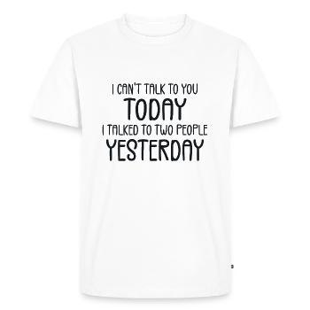 I Can't Talk To You Today Funny Lazy Introvert Tee - Men's Premium Organic T-Shirt - white - Front - Nico (187cm)