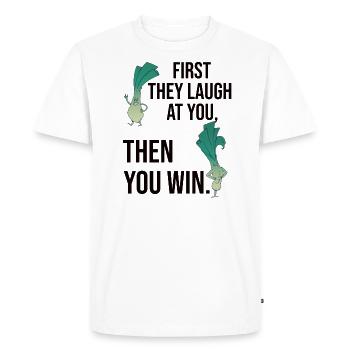 First They Laugh At You Then You Win - Gym Shirt - Men's Premium Organic T-Shirt - white - Front - Nico (187cm)