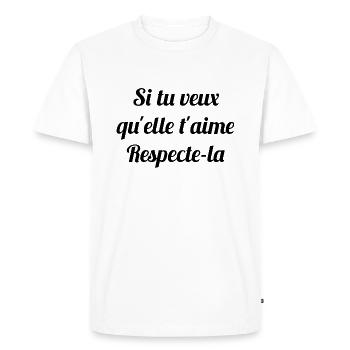 Si tu veux qu'elle t'aime respecte la - Citation - T-shirt Premium bio Homme - blanc - Devant - Nico (187cm)