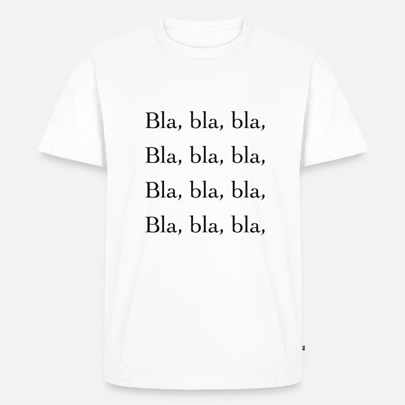 Bla, bla, bla, - Männer Premium Bio T-Shirt - Weiß