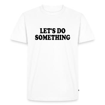 lets do something - Men's Premium Organic T-Shirt - white - Front - Nico (187cm)