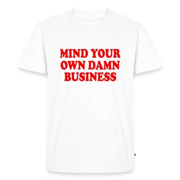 mind your own damn business - T-shirt Premium bio Homme - blanc - Devant - Nico (187cm)