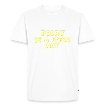 Today Is A Good Day - Men's Premium Organic T-Shirt - white - Front - Nico (187cm)