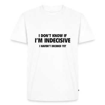 Je ne sais pas si je suis indécis, je n’ai pas décidé Y - T-shirt Premium bio Homme - blanc - Devant - Nico (187cm)