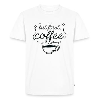 …But First, Coffee - Men's Premium Organic T-Shirt - white - Front - Nico (187cm)