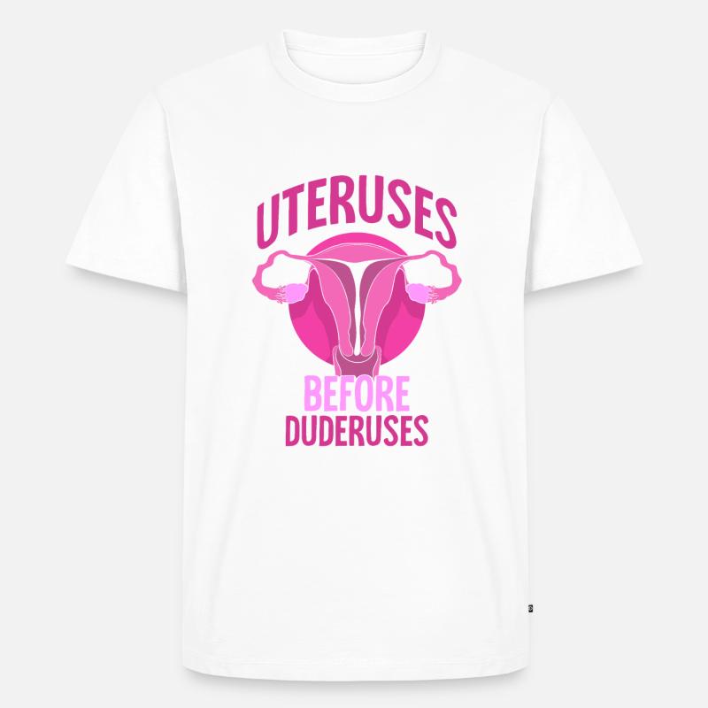 Uteruses Before Duderuses - Männer Premium Bio T-Shirt - undefined