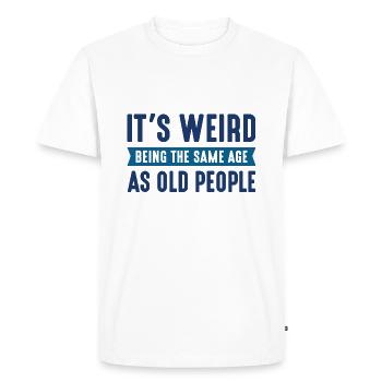 C’est bizarre d’avoir le même âge que les personnes âgées - T-shirt Premium bio Homme - blanc - Devant - Nico (187cm)