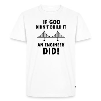 Funny engineer saying god gift job profession - Men's Premium Organic T-Shirt - white - Front - Nico (187cm)