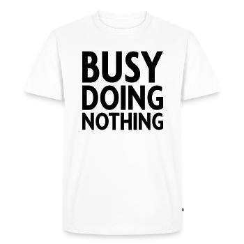 Busy doing nothing - Men's Premium Organic T-Shirt - white - Front - Nico (187cm)