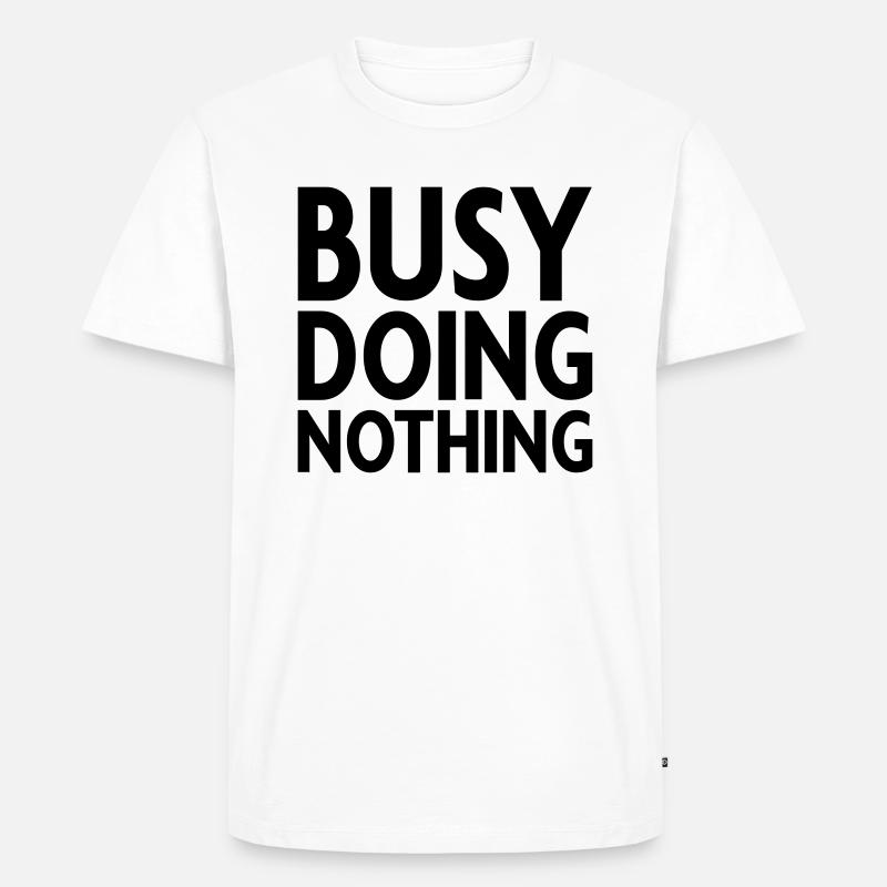 Busy doing nothing - Männer Premium Bio T-Shirt - Weiß