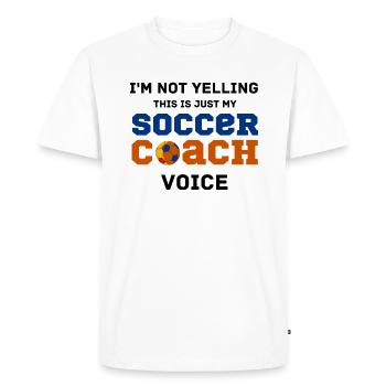 Not Yelling soccer Coach Voice funny text - Men's Premium Organic T-Shirt - white - Front - Nico (187cm)