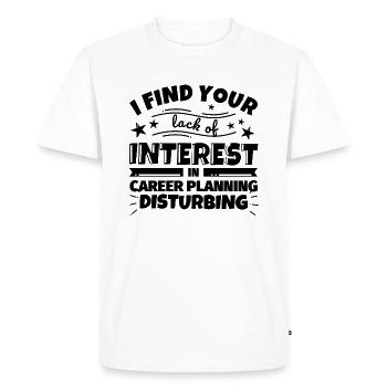 Career Planning funny gift - Men's Premium Organic T-Shirt - white - Front - Nico (187cm)
