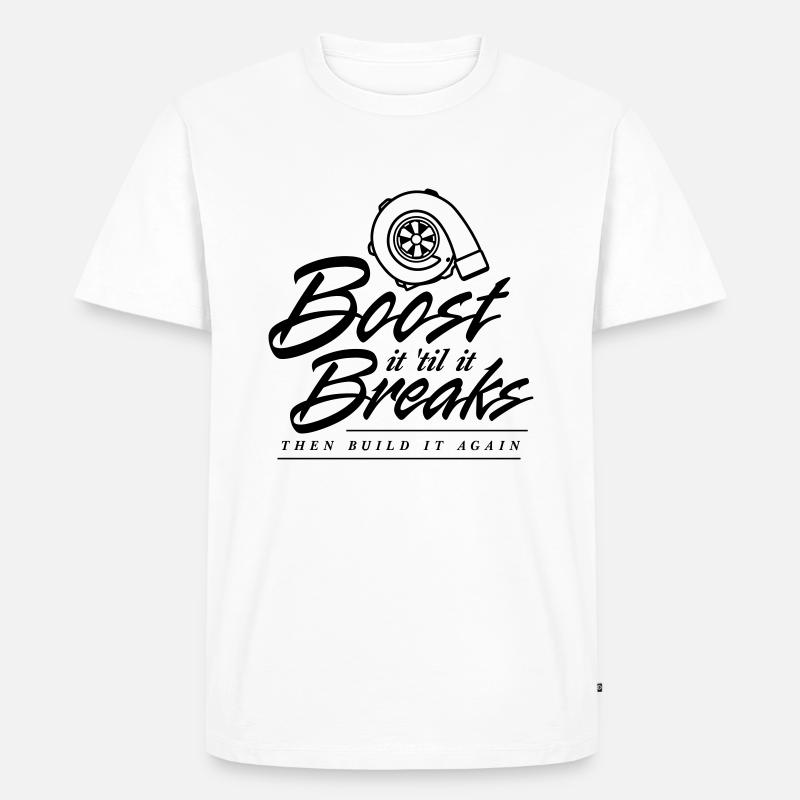Boost es bis es bricht - Männer Premium Bio T-Shirt - Weiß