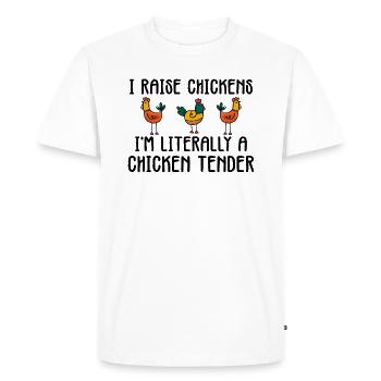 I raise chickens i'm literally a chicken tender - Men's Premium Organic T-Shirt - white - Front - Nico (187cm)