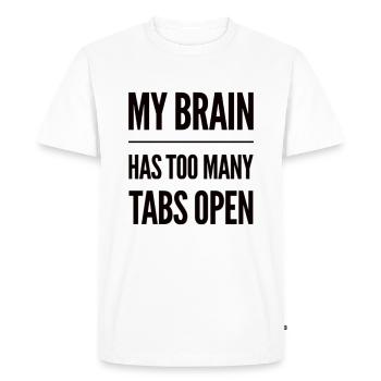 My Brain Has Too Many Tabs Open - Men's Premium Organic T-Shirt - white - Front - Nico (187cm)