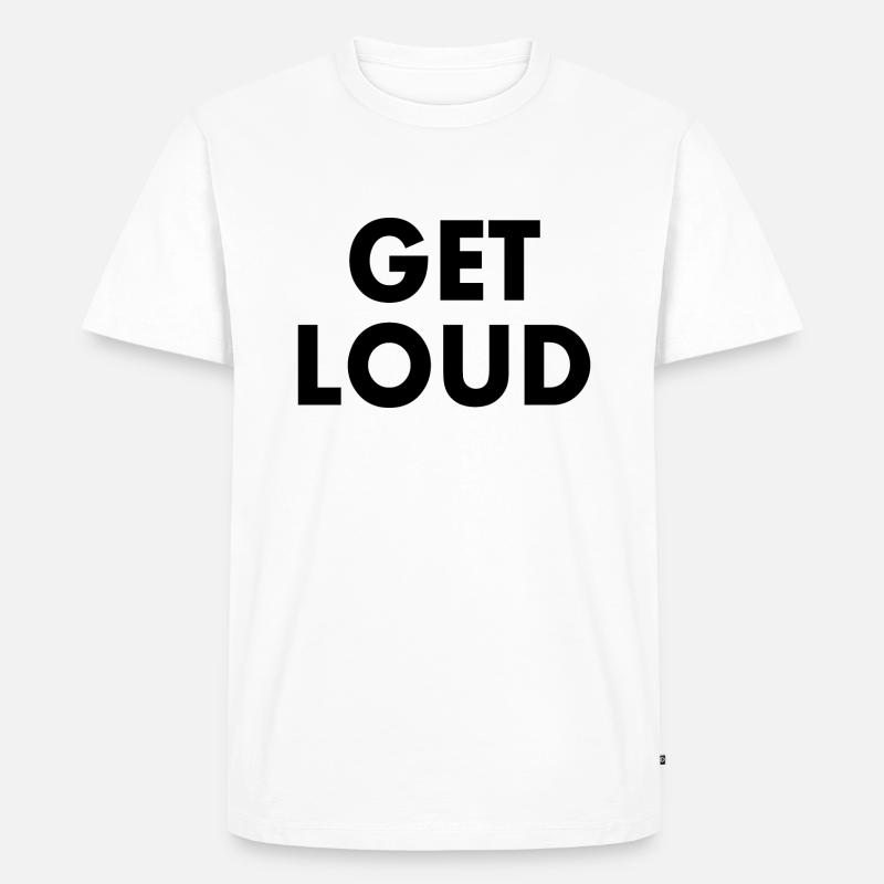 Get loud - Männer Premium Bio T-Shirt - Weiß