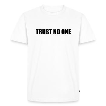 Trust no one - Men's Premium Organic T-Shirt - white - Front - Nico (187cm)