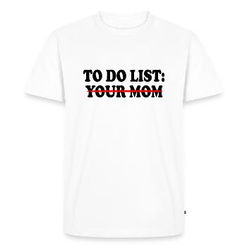 To do list your mom - Männer Premium Bio T-Shirt - Weiß - Vorne - Nico (187cm)