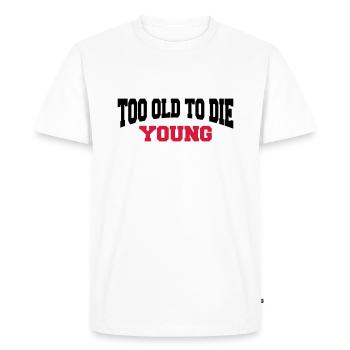 Too old to die young - T-shirt Premium bio Homme - blanc - Devant - Nico (187cm)