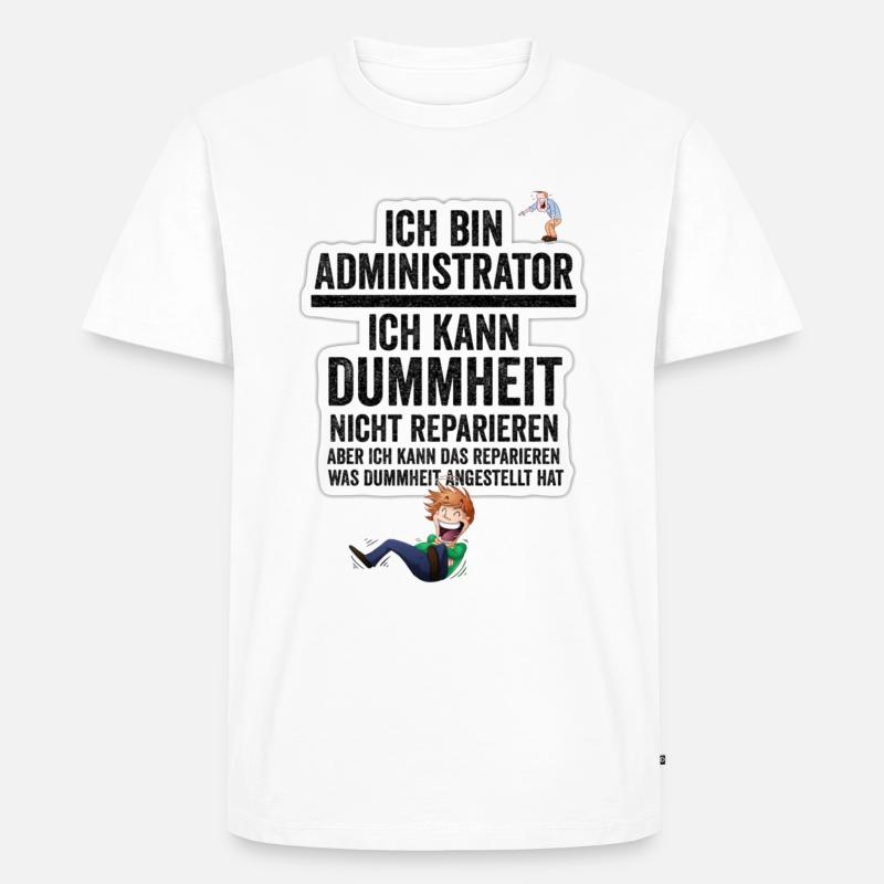 Ich bin Administrator ich kann Dummhei - Männer Premium Bio T-Shirt - Weiß