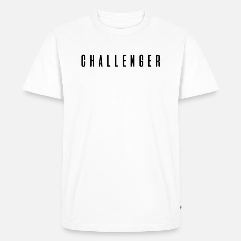 Challenger ! Geschenk Sprüche - Männer Premium Bio T-Shirt - Weiß