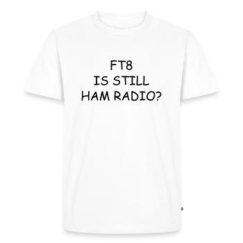 ft8 is still ham radio ? - Men's Premium Organic T-Shirt - white - Front - Nico (187cm)