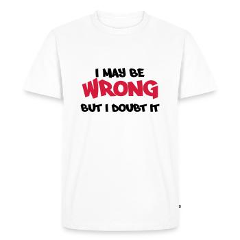 I may be wrong, but I doubt it - Men's Premium Organic T-Shirt - white - Front - Nico (187cm)