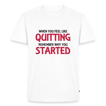 When you feel like quitting... - Men's Premium Organic T-Shirt - white - Front - Nico (187cm)