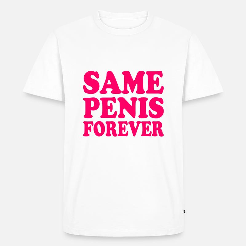 Same penis forever - Männer Premium Bio T-Shirt - Weiß