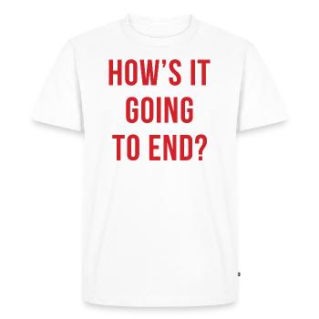How's It Going To End - Men's Premium Organic T-Shirt - white - Front - Nico (187cm)