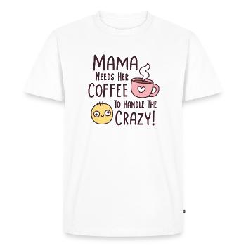 Funny Mama Needs Coffee To Handle The Crazy - Men's Premium Organic T-Shirt - white - Front - Nico (187cm)
