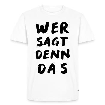 wer sagt denn das - Männer Premium Bio T-Shirt - Weiß - Vorne - Nico (187cm)