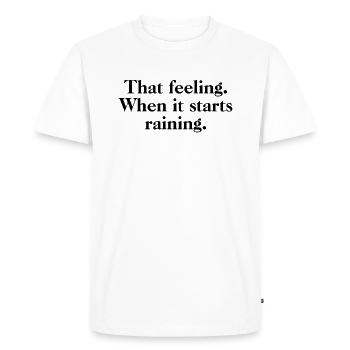 Ce sentiment quand il commence à pleuvoir - Citations de pluie - T-shirt Premium bio Homme - blanc - Devant - Nico (187cm)
