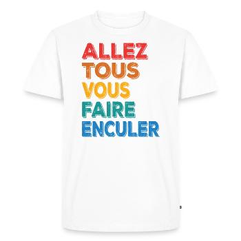 ALLER TOUS VOUS FAIRES ENCULER - T-shirt Premium bio Homme - blanc - Devant - Nico (187cm)