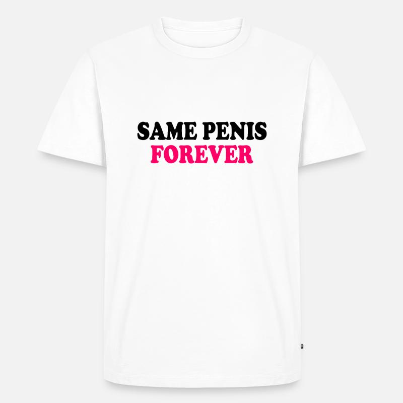 Same penis forever - Männer Premium Bio T-Shirt - Weiß