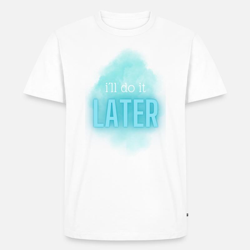 I´ll do it later - Männer Premium Bio T-Shirt - undefined