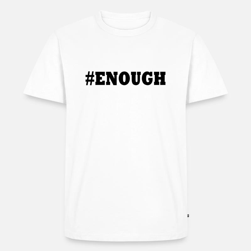 Enough - Männer Premium Bio T-Shirt - Weiß