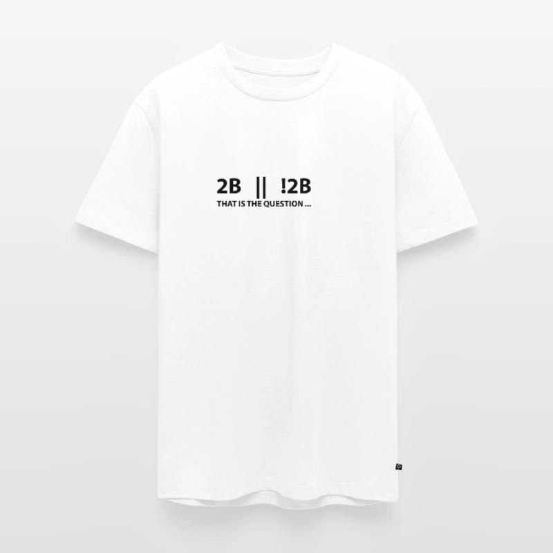 2B oder nicht 2B das ist die Frage Männer Premium Bio T-Shirt
