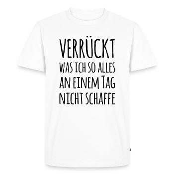 Crazy what I can not do everything in one day - Men's Premium Organic T-Shirt - white - Front - Nico (187cm)
