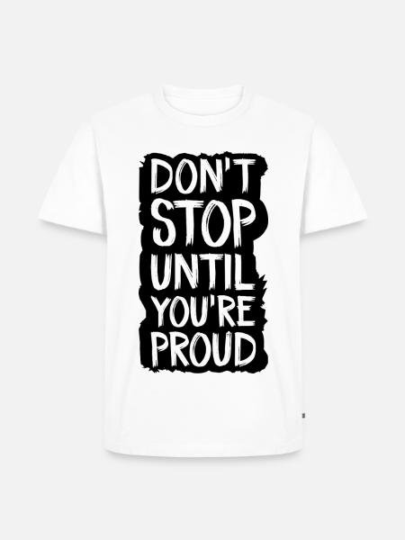 don't stop until you're proud - Men's Premium Organic T-Shirt - white