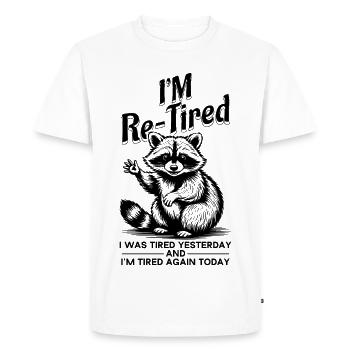 Re Tired Tired Yesterday And Tired Today Funny - Men's Premium Organic T-Shirt - white - Front - Nico (187cm)