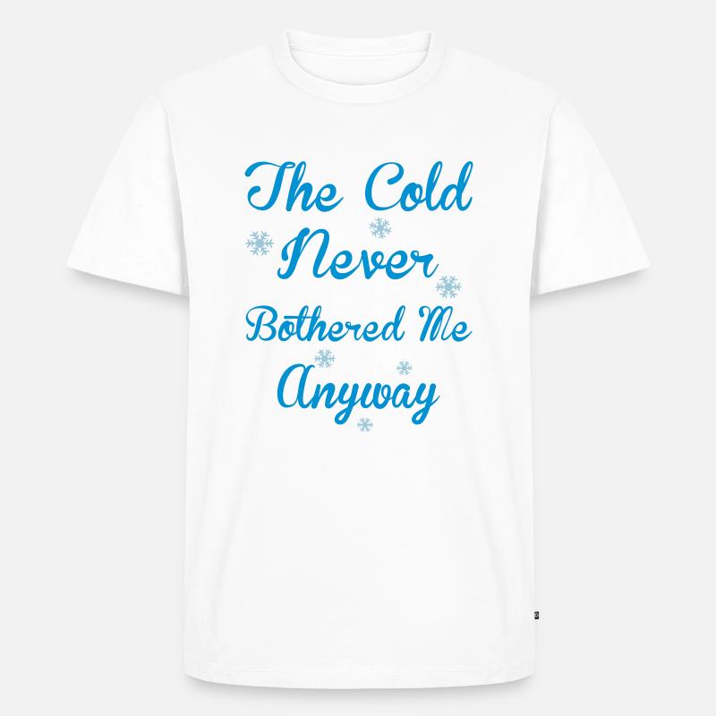 Cold Never Bothered Me - Männer Premium Bio T-Shirt - Weiß