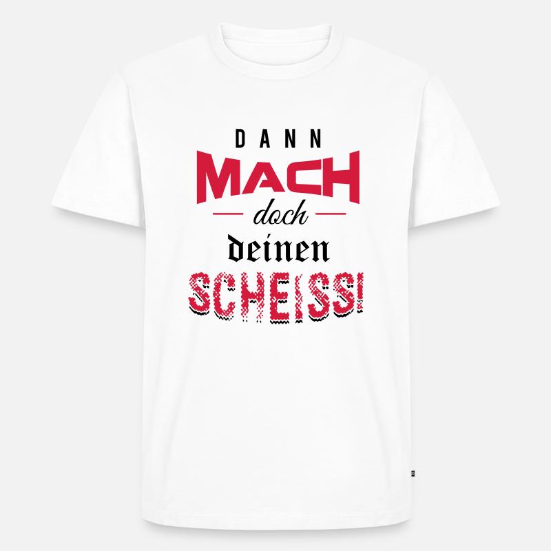 Dann mach doch deinen Scheiss! - Männer Premium Bio T-Shirt - Weiß