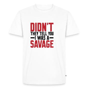 Ne vous ont-ils pas dit que j’étais un sauvage - T-shirt Premium bio Homme - blanc - Devant - Nico (187cm)