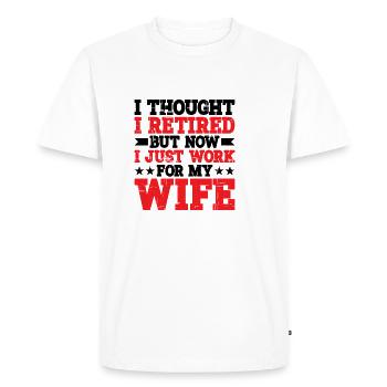 I Thought I Retired But I Just Work For My Wife 2 - Men's Premium Organic T-Shirt - white - Front - Nico (187cm)